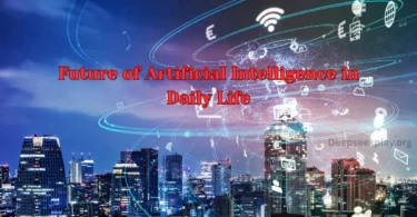 Future of Artificial Intelligence in Daily Life