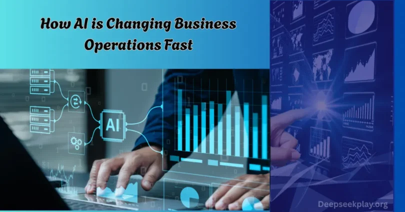 How AI is Changing Business Operations Fast