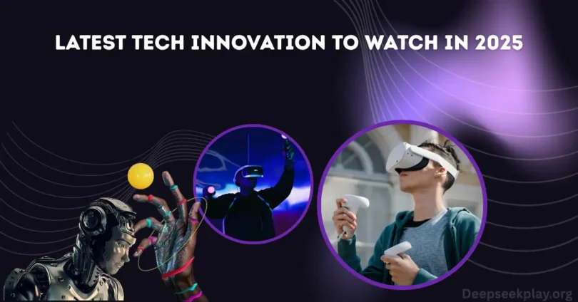 Latest Tech Innovation to Watch in 2025